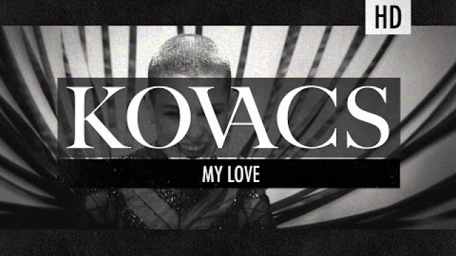 Kovacs - My Love (Official Video)