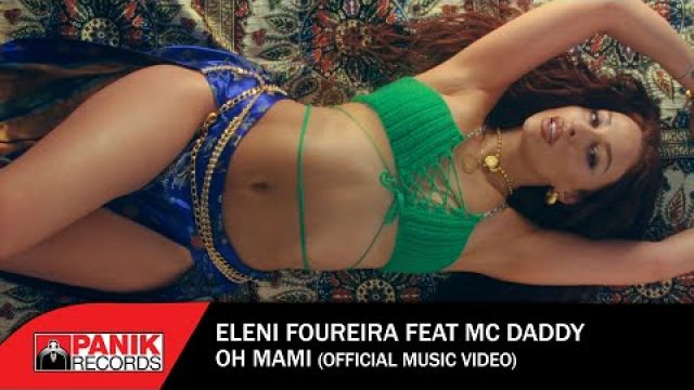 Eleni Foureira Ft. Mc Daddy - Oh Mami - Official Music Video
