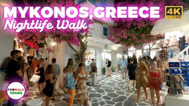Mykonos Nightlife - Greece Walking Tour - 4K